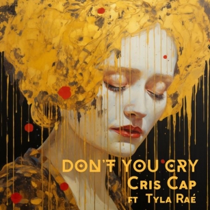 Cris Cap + Tyla Raé – “Don’t You Cry”