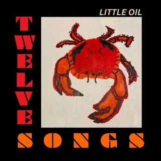 Little Oil – ‘Twelve Songs’