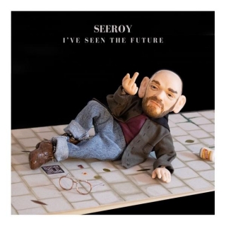 Seeroy – “I’ve Seen The Future”
