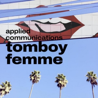 Applied Communications – “Tomboy Femme”