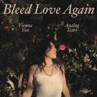 Analog Tears – “Bleed Love Again” (feat. Vienna Vox)