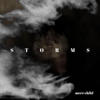 Mere Child – “Storms”