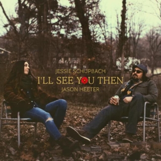 Jessie Schupbach & Jason Heeter – “I’ll See You Then”