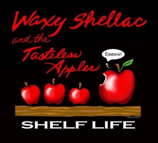 Waxy Shellac And The Tasteless Apples – ‘Shelf Life’