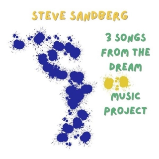 Steve Sandberg – ‘3 Songs From The Dream Music Project’