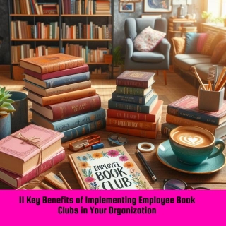 11 Key Benefits Of Implementing Employee Book Clubs In Your Organization