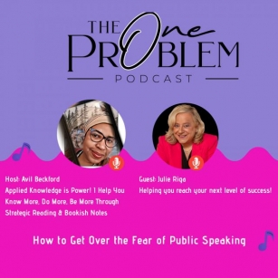 Mastering Public Speaking: Overcoming The Fear With Julie Riga | The One Problem Podcast