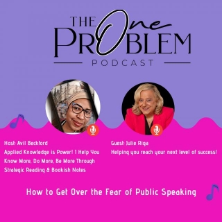 Mastering Public Speaking: Overcoming The Fear With Julie Riga | The One Problem Podcast