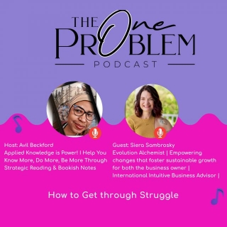 Mastering Struggle: Insights From Siera Sambrosky | The One Problem Podcast
