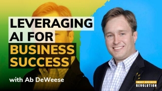 Leveraging AI For Business Success With Ab DeWeese