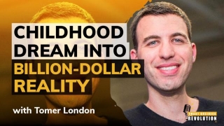 Turning Childhood Dream Into Billion-Dollar Reality With Tomer London