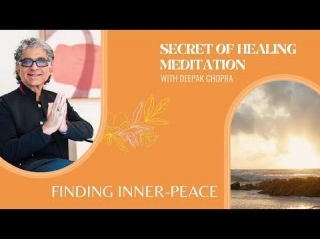 Guided Meditation For Finding Inner-Peace With Deepak Chopra