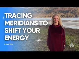 Donna Eden's Meridian Tracing Method: Energizing The Body's Pathways For Health