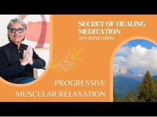 Progressive Muscular Relaxation Exercise With Deepak Chopra