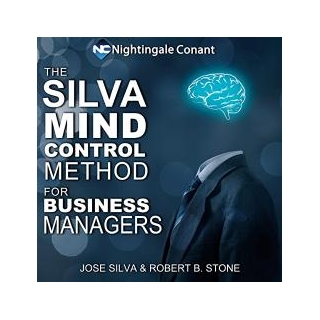 The Silva Method For Business: Elevating Professional Excellence Through Mind Power