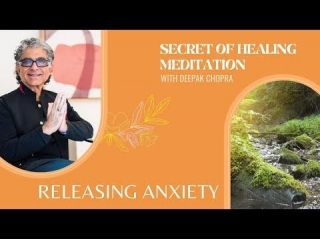 Guided Meditation For Releasing Anxiety With Deepak Chopra