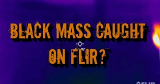 Black Mass Caught On FLIR?