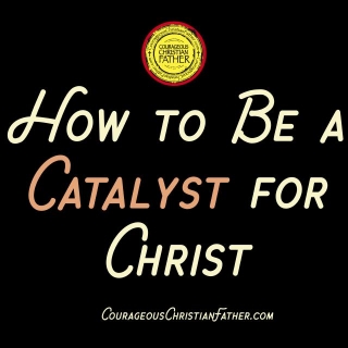 How To Be A Catalyst For Christ