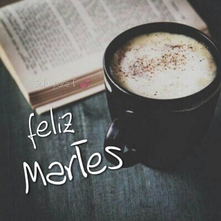 Feliz Martes Con Cafe - The Perfect Way To Start Your Day
