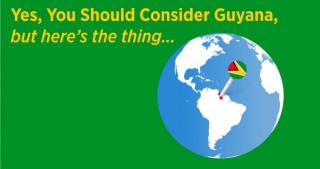 You Should Consider Guyana, But...