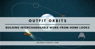 OUTFIT ORBITS: BUILDING INTERCHANGEABLE WORK-FROM-HOME LOOKS