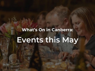 Your Events Bucket List For May In Canberra