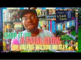 CHOP IT UP: A Fatal Glow By Valerie Wilson Wesley