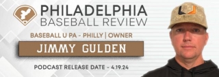 Philadelphia Baseball Review Podcast Ep. 21 - Jimmy Gulden - Baseball U PA - Philly