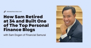 How Sam From Financial Samurai Retired At 34 And Built One Of The Top Personal Finance Blogs