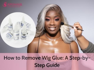 How To Remove Wig Glue: A Step-by-Step Guide