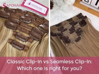 Classic Clip-In Vs Seamless Clip-In: Which One Is Right For You?