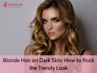 Blonde Hair On Dark Skin: How To Rock The Trendy Look