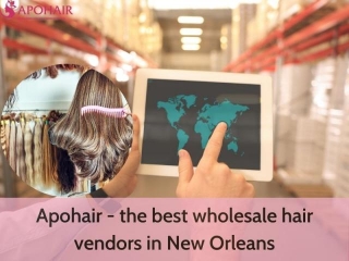 Apohair – The Best Wholesale Hair Vendors In New Orleans