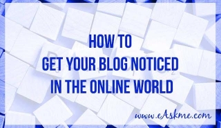 How To Get Your Blog Noticed In The Online World?
