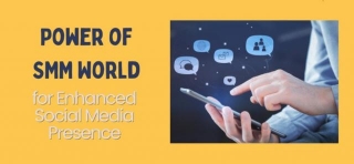 Power Of SMM World For Enhanced Social Media Presence