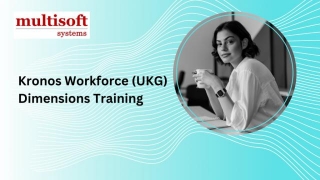 Kronos Workforce (UKG) Dimensions Online Training And Certification Course By Multisoft Systems: Unlocking New Horizons In Workforce Management