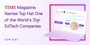 Time Magazine Names Top Hat One Of The World’s Top EdTech Companies