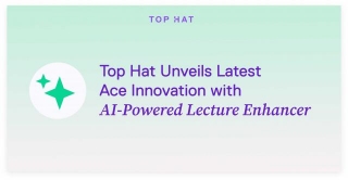 Top Hat Unveils Latest Ace Innovation With AI-Powered Lecture Enhancer