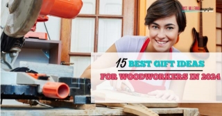 15 Best Gift Ideas For Woodworkers In 2024