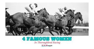 4 Famous Women In Thoroughbred Racing