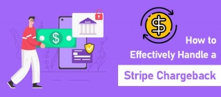 How To Effectively Handle A Stripe Chargeback