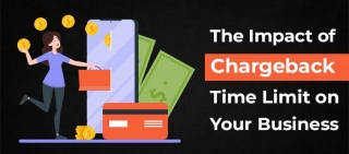 The Impact Of Chargeback Time Limit On Your Business