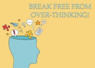 Break Free From Over-thinking