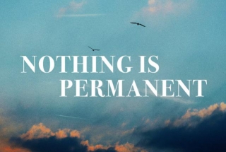 Nothing In Life Is Permanent
