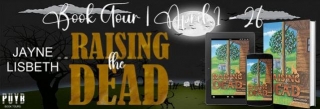 SPOTLIGHT TOUR: RAISING THE DEAD By JAYNE LISBETH