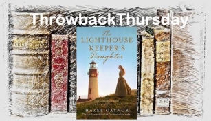 #ThrowbackThursday ~ The Lighthouse Keeper’s Daughter By Hazel Gaynor #HistoricalFiction Based On Fact #LinkParty #51 – May 2-29, 2024.