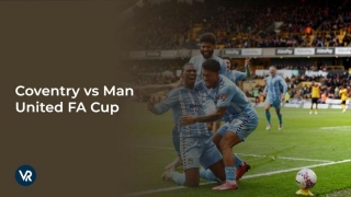How To Watch Coventry Vs Man United FA Cup On TV Outside USA [Free Streaming Service]