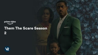 How To Watch Them The Scare Season 2 Outside USA On Amazon Prime