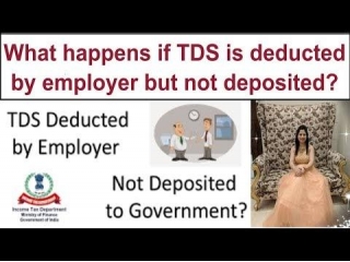 What Happens If TDS Is Deducted By Employer But Not Deposited?