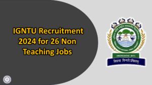 IGNTU Recruitment 2024 for 26 Non Teaching Jobs | Apply Now
